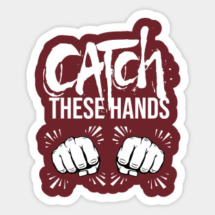 Catch These Hands Sticker